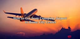 How to Get from Ciampino Airport to Rome City Center