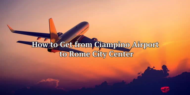 How To Get From Ciampino Airport To Rome City Center?