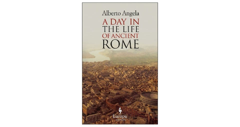 Book by Alberto Angela - Day in the Life of Ancient Rome