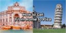 how to get from rome to pisa