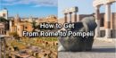 how to get from rome to pompeii